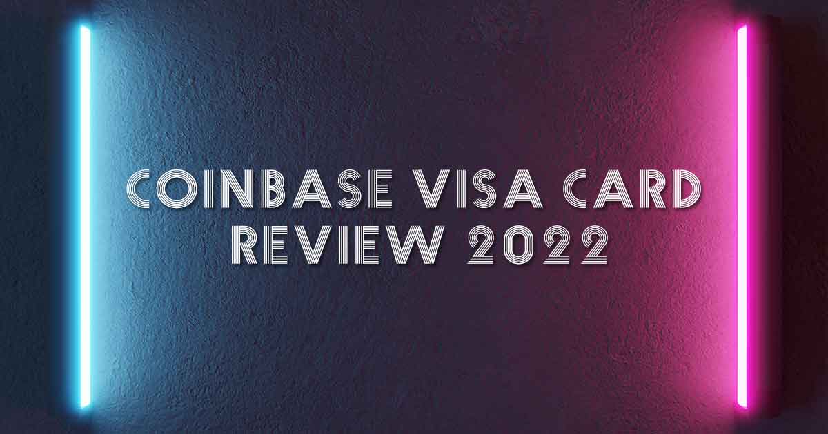 Coinbase Visa Card Review 2022