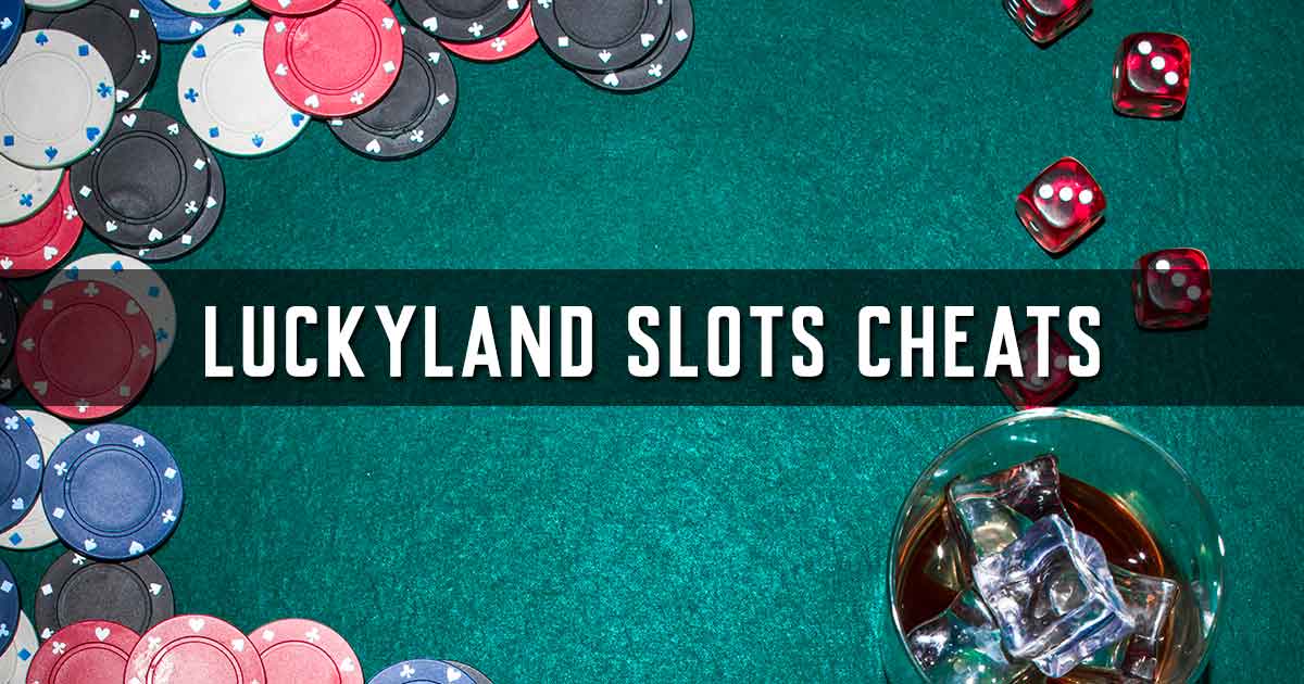 Luckyland Slots Cheats