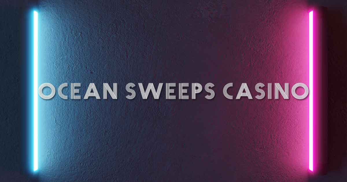 An Ocean Sweeps Casino Review