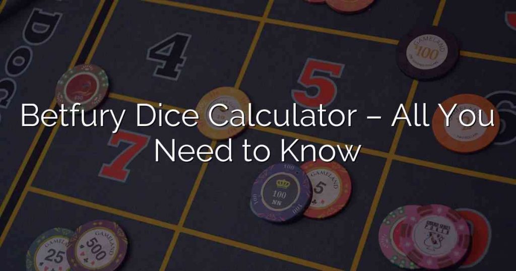Betfury Dice Calculator All You Need to Know 2022