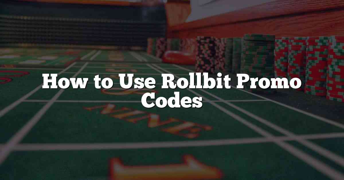 How to Use Rollbit Promo Codes