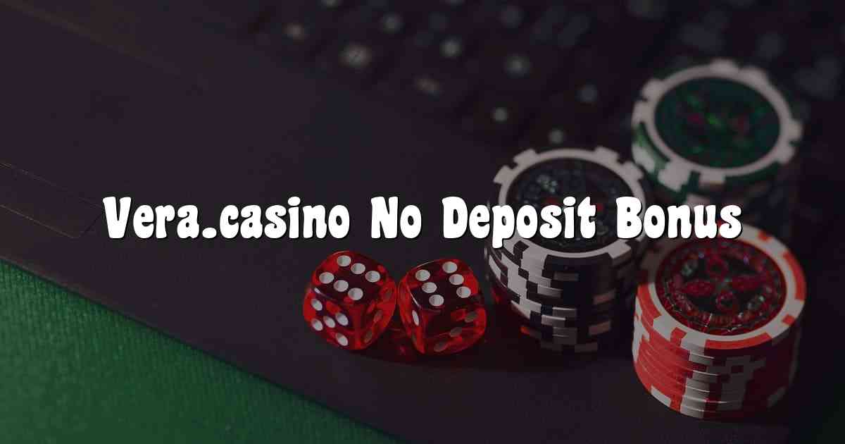 Vera.casino No Deposit Bonus