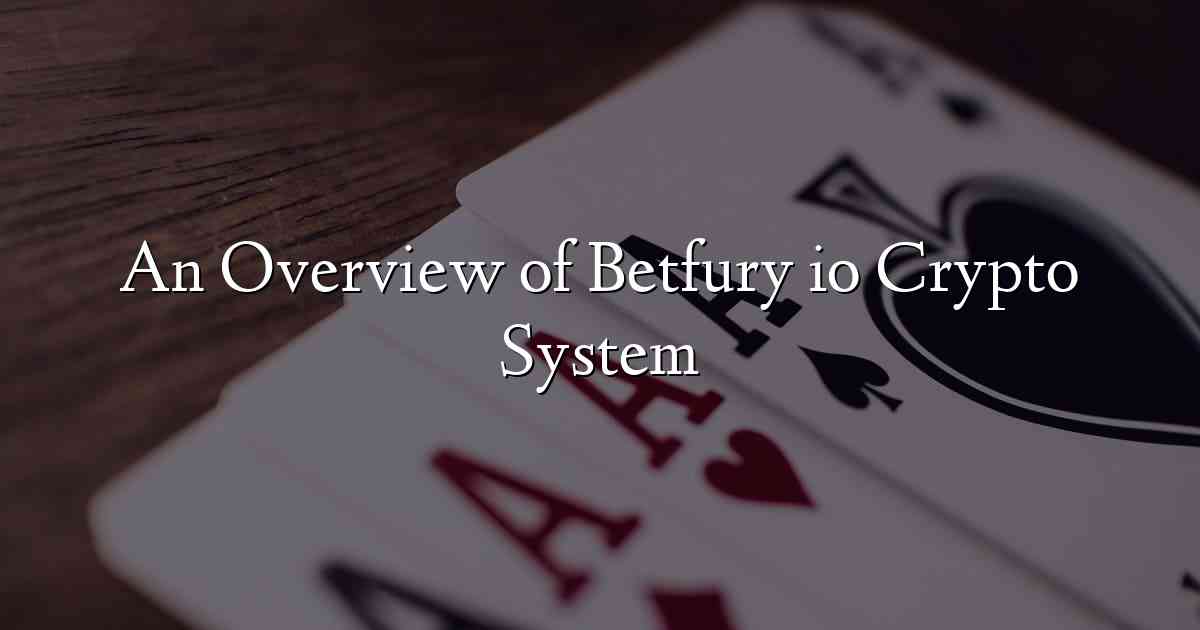 An Overview of Betfury io Crypto System