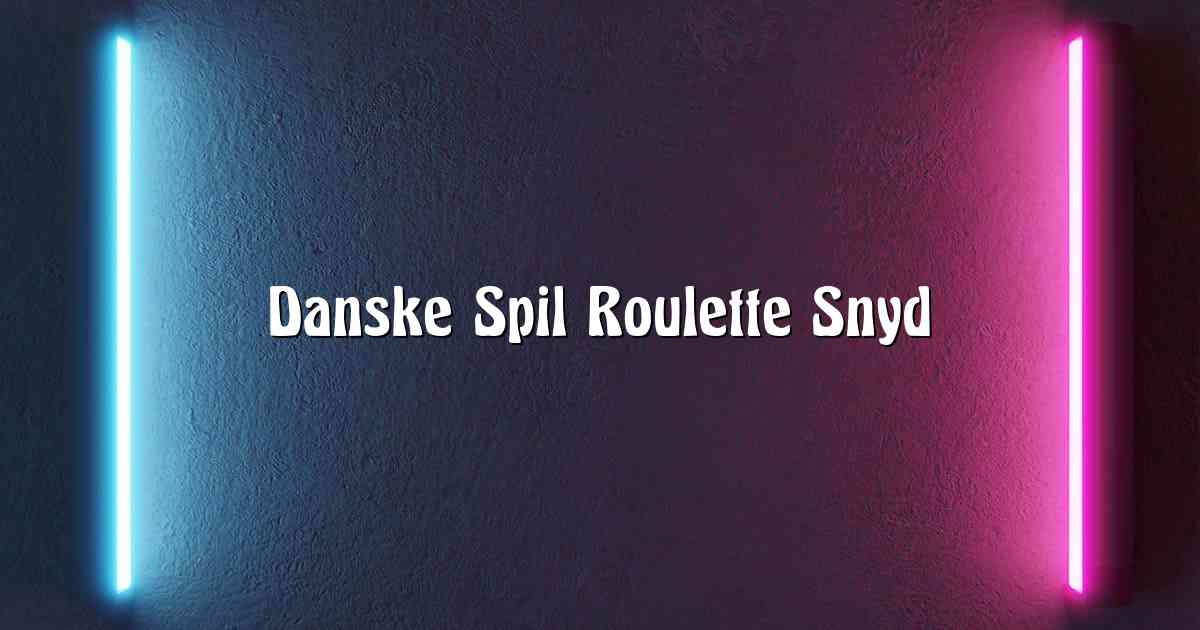 Danske Spil Roulette Snyd