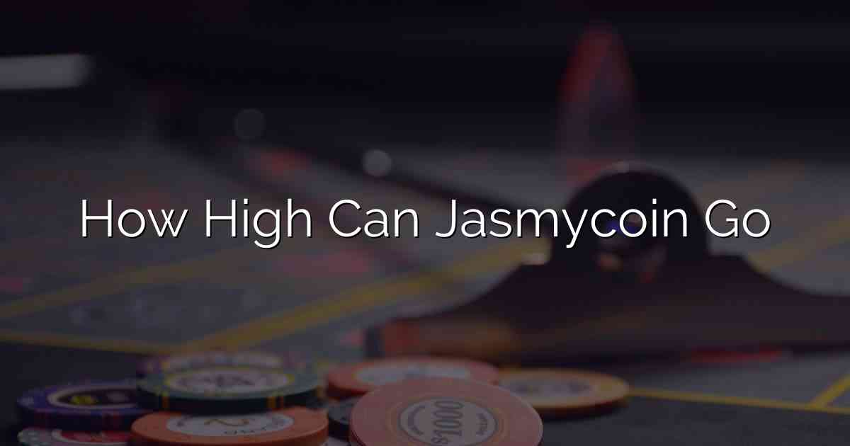 How High Can Jasmycoin Go