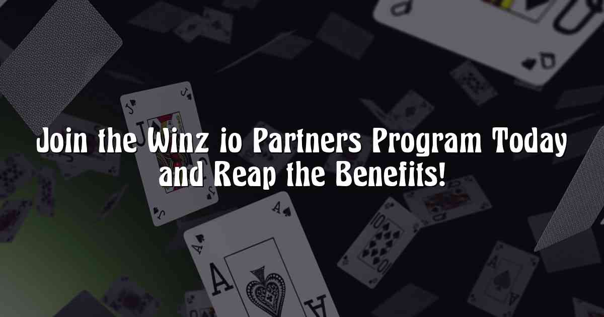 Join the Winz io Partners Program Today and Reap the Benefits!