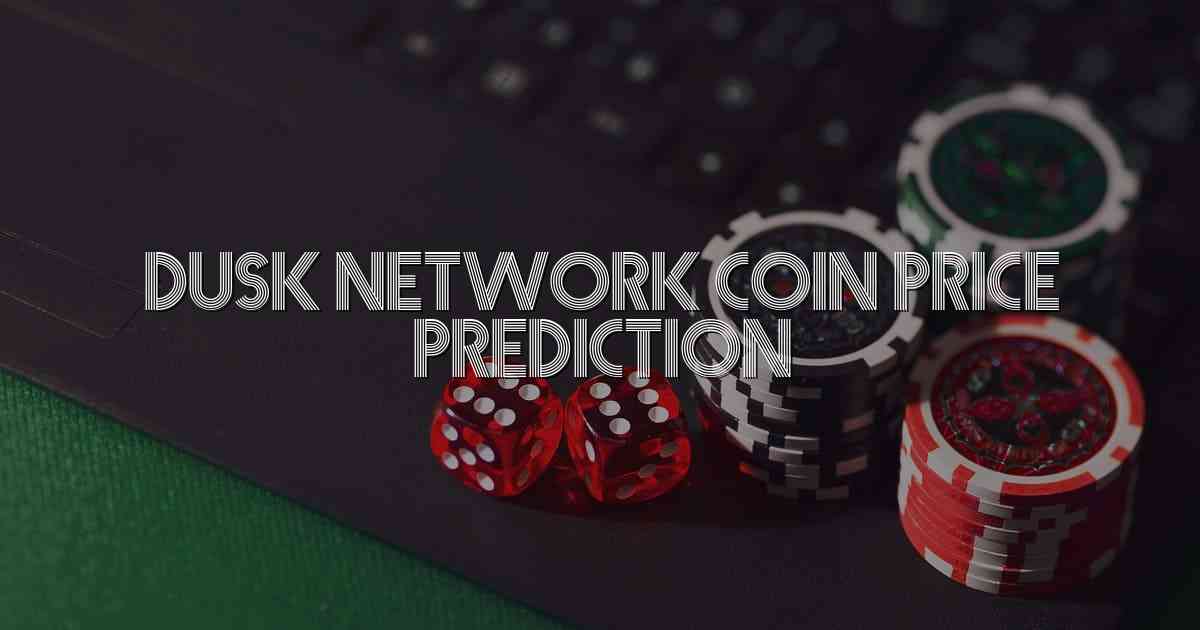 Dusk Network Coin Price Prediction