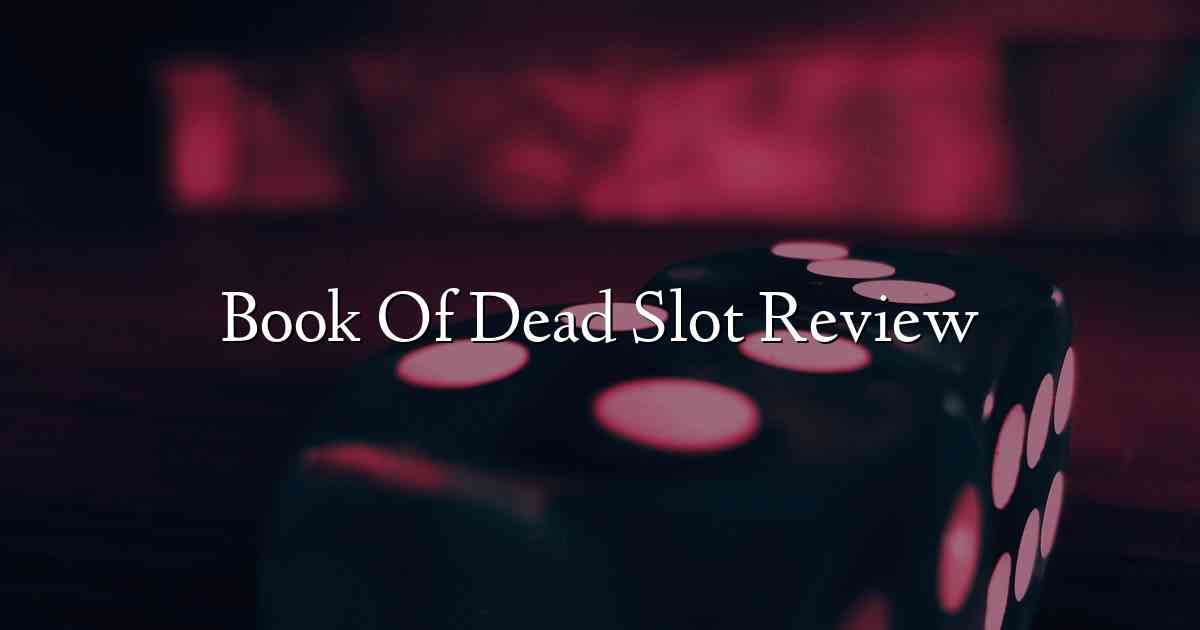 Book Of Dead Slot Review