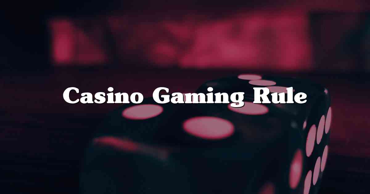 Casino Gaming Rule