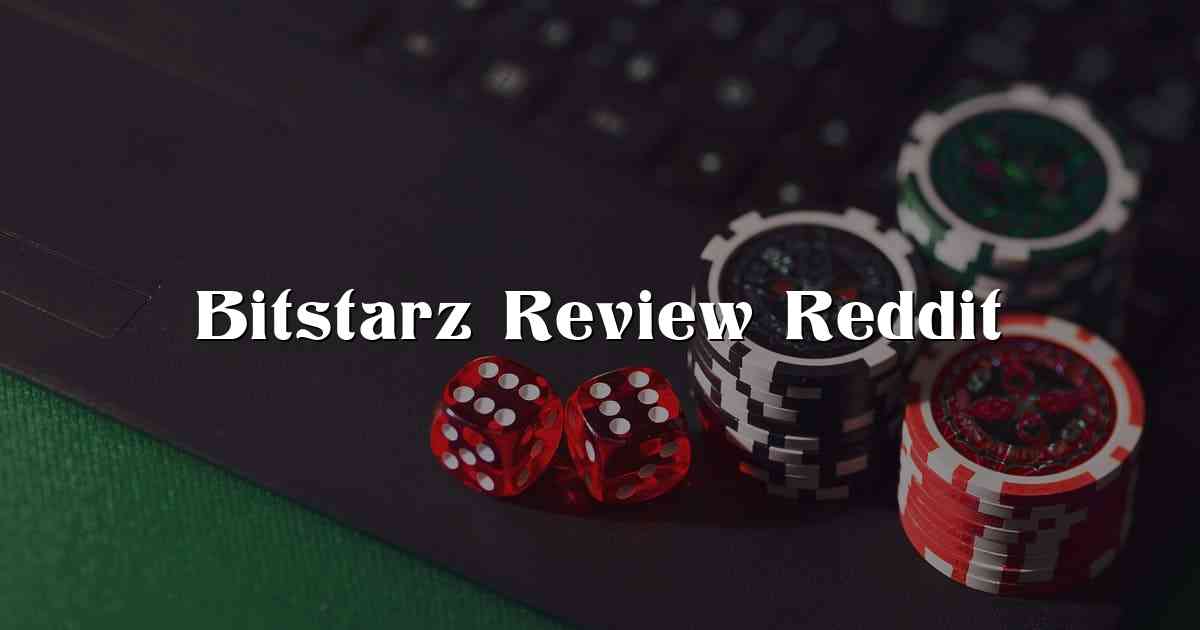 Bitstarz Review Reddit