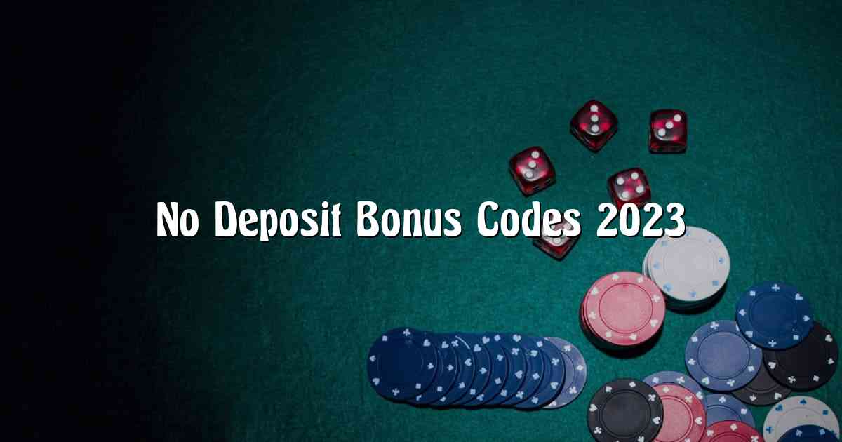 No Deposit Bonus Codes 2023