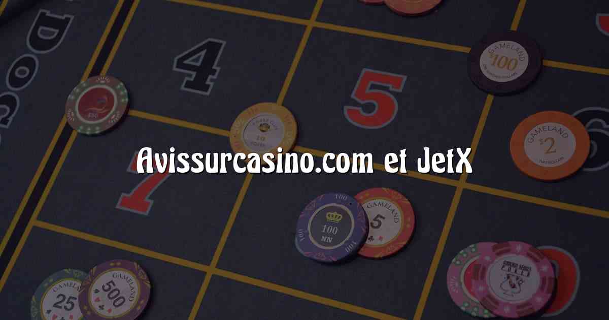 Avissurcasino.com et JetX