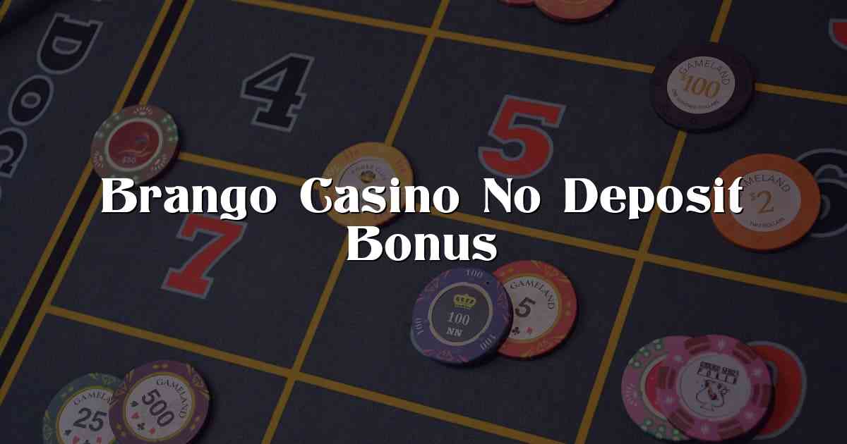 Brango Casino No Deposit Bonus