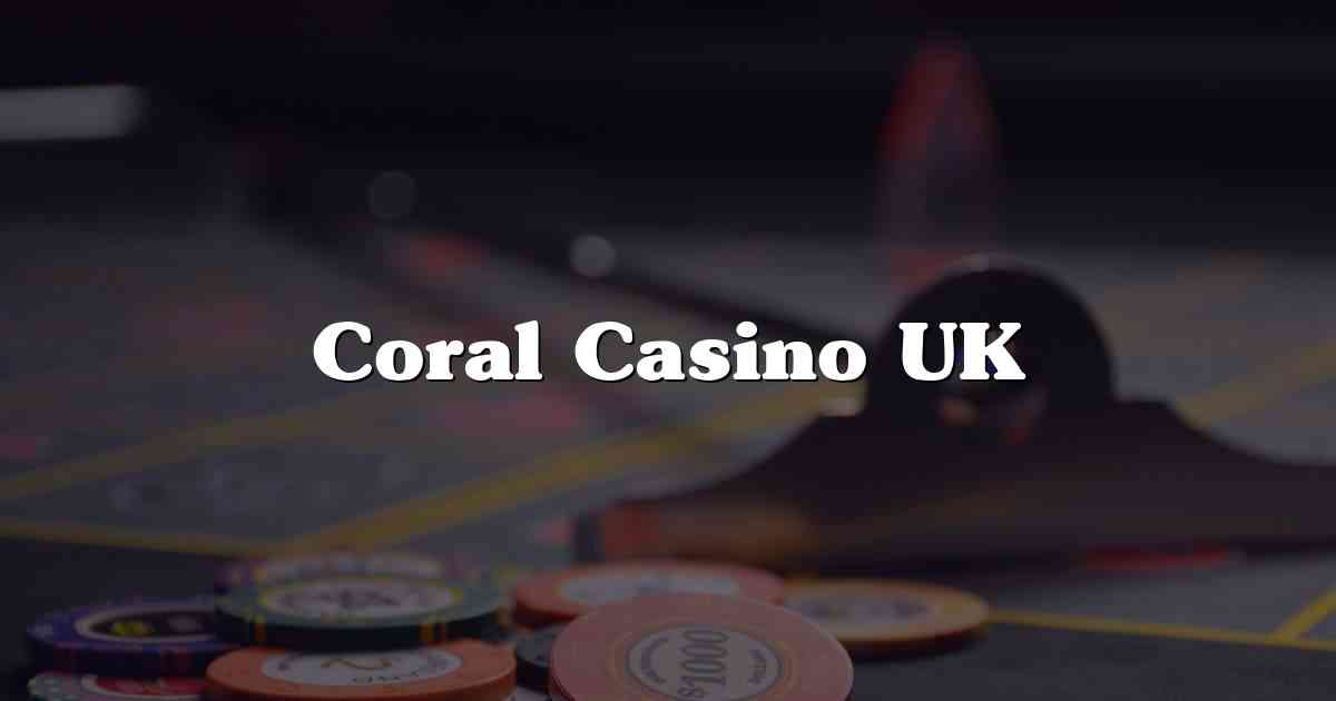 Coral Casino UK