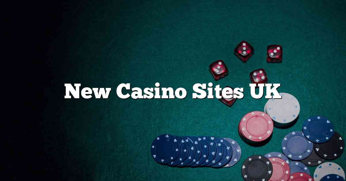 New Casino Sites UK