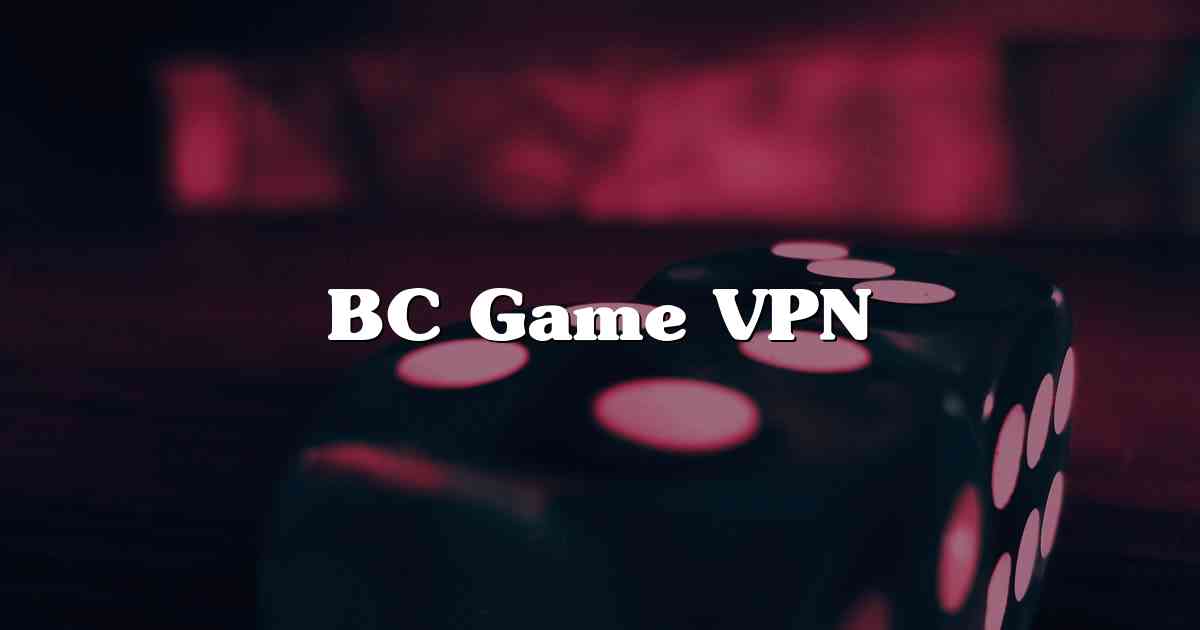 BC Game VPN