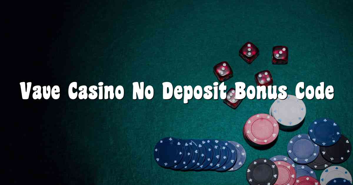Vave Casino No Deposit Bonus Code